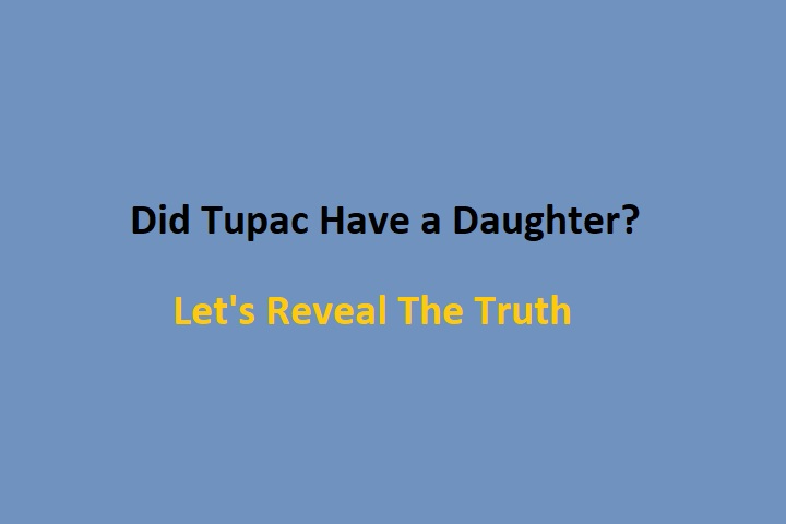 Did Tupac Have a Daughter