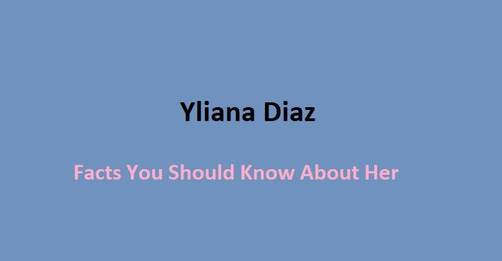 Yliana Diaz's Facts