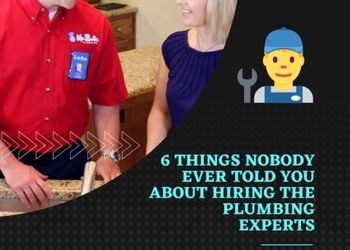 6 Things Nobody Ever Told You about Hiring the Plumbing Experts